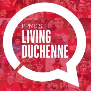 PPMD's Living Duchenne Podcast